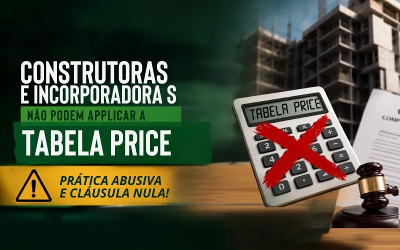 Uso da Tabela Price por incorporadoras configura prática abusiva